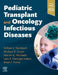 Pediatric Transplant and Oncology Infectious Diseases by William Steinbach