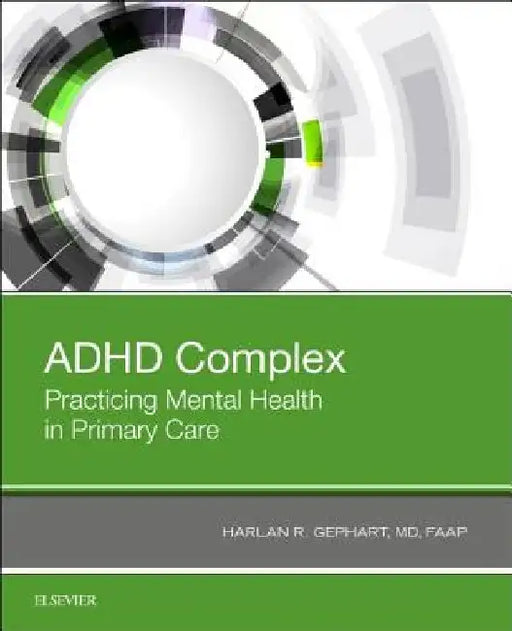 ADHD Complex: Practicing Mental Health in Primary Care by Harlan Gephart