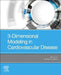 3-Dimensional Modeling in Cardiovascular Disease by Evan M. Zahn