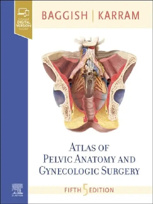 Atlas of Pelvic Anatomy and Gynecologic Surgery by Michael S. Baggish