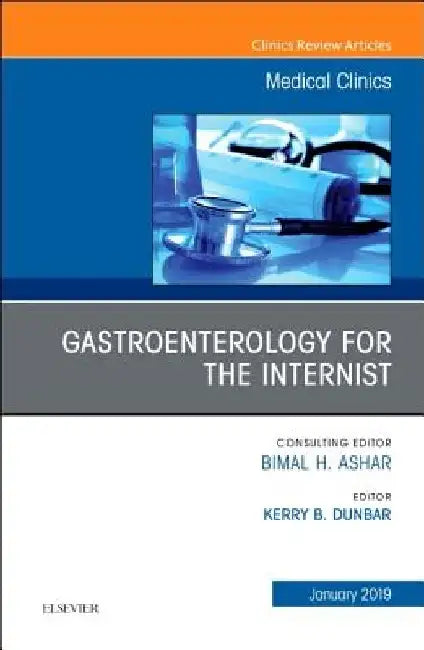 Gastroenterology for the Internist, an Issue of Medical Clinics of North America: Volume 103-1 by Kerry B. Dunbar