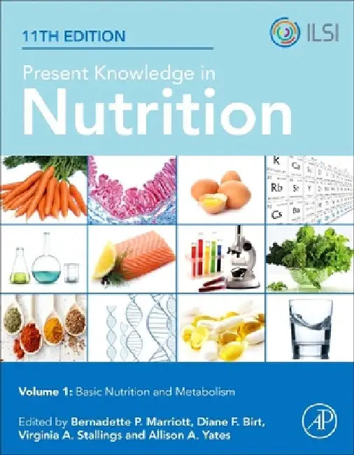Present Knowledge in Nutrition: Basic Nutrition and Metabolism by Bernadette P. Marriott