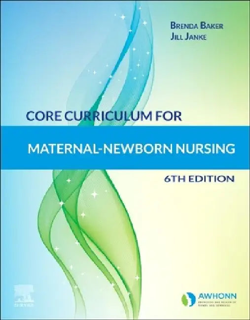 Core Curriculum for Maternal-Newborn Nursing by Awhonn
