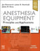 Anesthesia Equipment: Principles and Applications by Jan Ehrenwerth