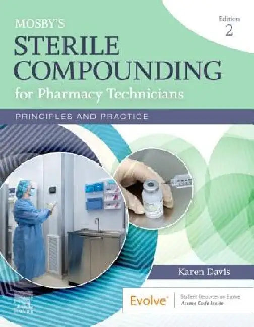 Mosby's Sterile Compounding for Pharmacy Technicians: Principles and Practice by Karen Davis