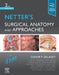 Netter's Surgical Anatomy and Approaches by Conor P. Delaney