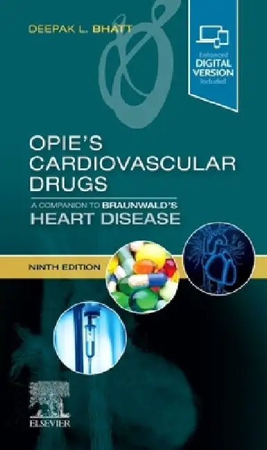 Opie's Cardiovascular Drugs: A Companion to Braunwald's Heart Disease by Deepak L. Bhatt
