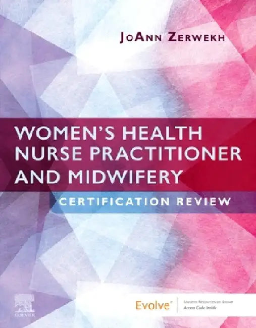 Women's Health Nurse Practitioner and Midwifery Certification Review by Joann Zerwekh
