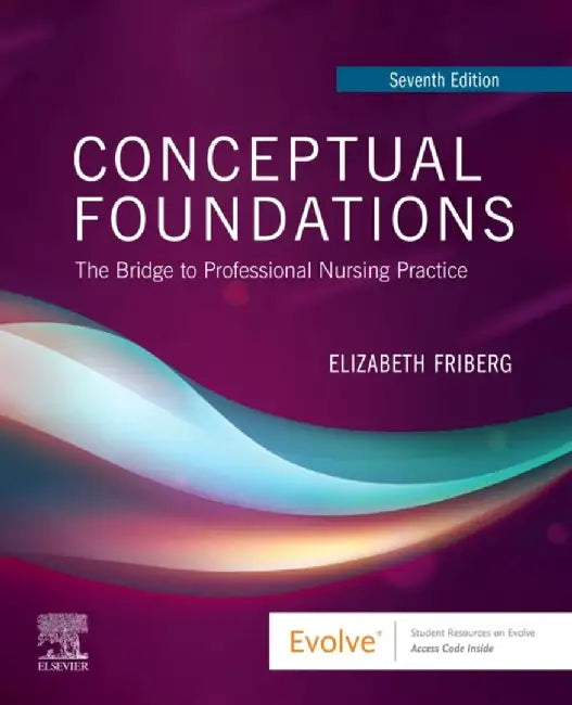 Conceptual Foundations by Elizabeth E. (Associate Professor University of Virginia School of Nursing Charlottesville, Virginia) Friberg