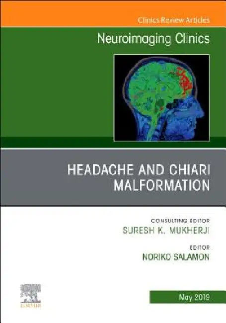 Headache and Chiari Malformation, an Issue of Neuroimaging Clinics of North America: Volume 29-2 by Noriko Salamon