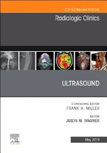 Ultrasound, an Issue of Radiologic Clinics of North America: Volume 57-3 by Jason M. Wagner