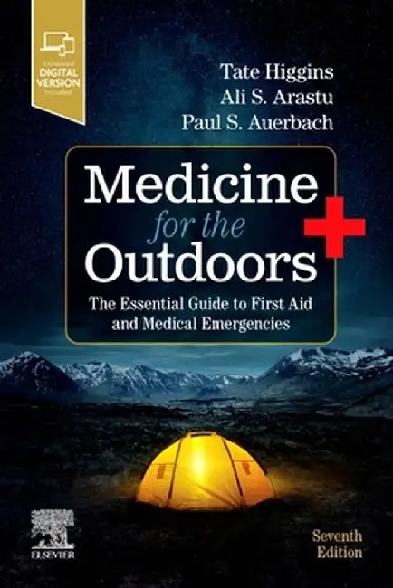 Medicine for the Outdoors: The Essential Guide to First Aid and Medical Emergencies by Tate Higgins