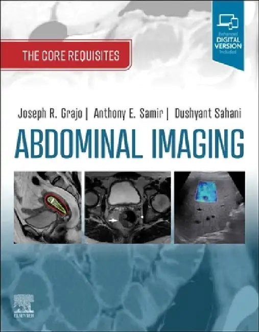Abdominal Imaging: The Core Requisites by Joseph R. Grajo
