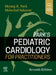 Park's Pediatric Cardiology for Practitioners by Myung K. Park