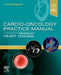 Cardio-Oncology Practice Manual: A Companion to Braunwald's Heart Disease by Joerg Herrmann