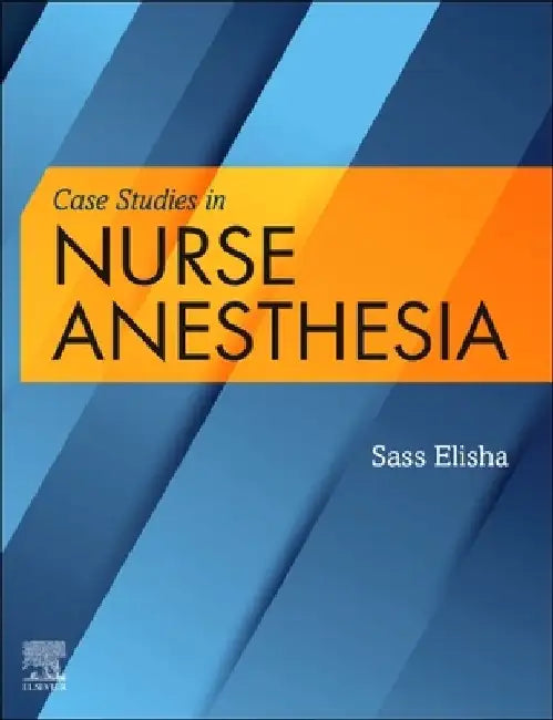 Case Studies in Nurse Anesthesia by Sass Elisha