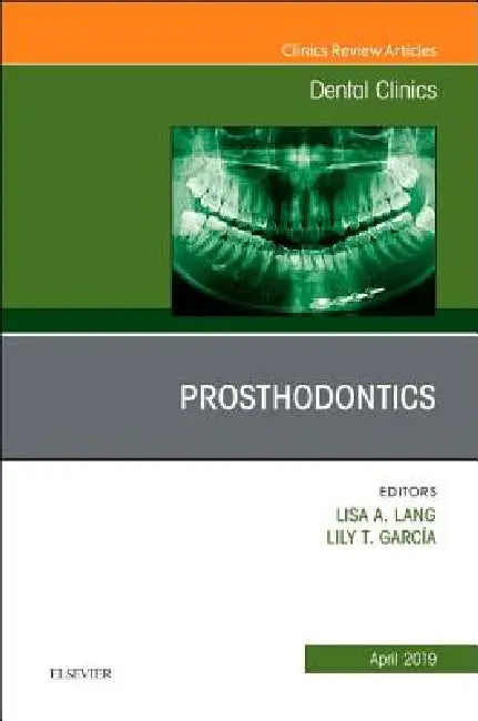 Prosthodontics, an Issue of Dental Clinics of North America: Volume 63-2 by Lisa A. Lang, Lily T. García