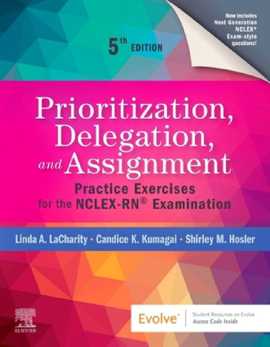 Prioritization, Delegation, and Assignment: Practice Exercises for the NCLEX Examination