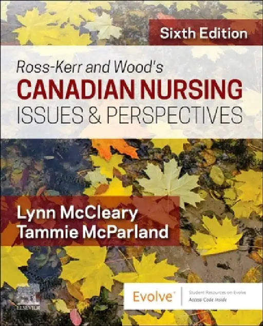 Ross-Kerr and Wood's Canadian Nursing Issues & Perspectives: Cdn Nursing Issues & Perspectives by Lynn McCleary, Tammie McParland
