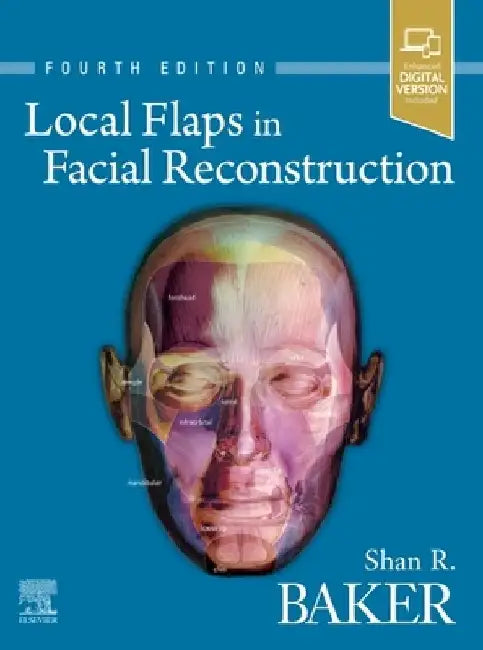 Local Flaps in Facial Reconstruction by Shan R. Baker