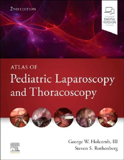 Atlas of Pediatric Laparoscopy and Thoracoscopy by George W. Holcomb