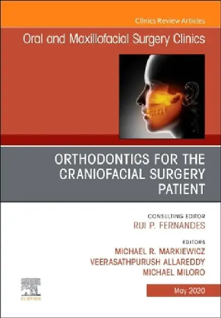 Orthodontics for the Craniofacial Surgery Patient: Volume 32-2 by Michael R. Markiewicz
