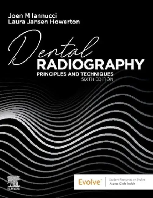 Dental Radiography: Principles and Techniques by Joen Iannucci