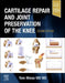 Cartilage Repair and Joint Preservation of the Knee by Tom Minas