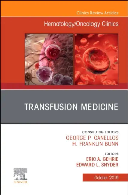 Transfusion Medicine, an Issue of Hematology/Oncology Clinics of North America: Volume 33-5 by Edward L. Snyder, Eric A. Gehrie