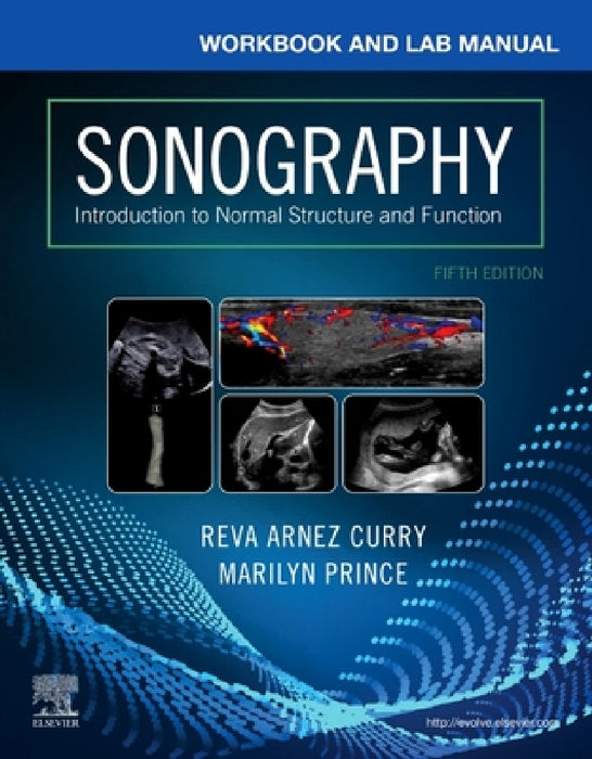 Workbook and Lab Manual for Sonography: Introduction to Normal Structure and Function by Reva Arnez Curry, Marilyn Prince