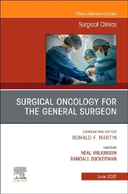 Surgical Oncology for the General Surgeon, an Issue of Surgical Clinics: Volume 100-3 by Randy Zuckerman, Neal Wilkinson