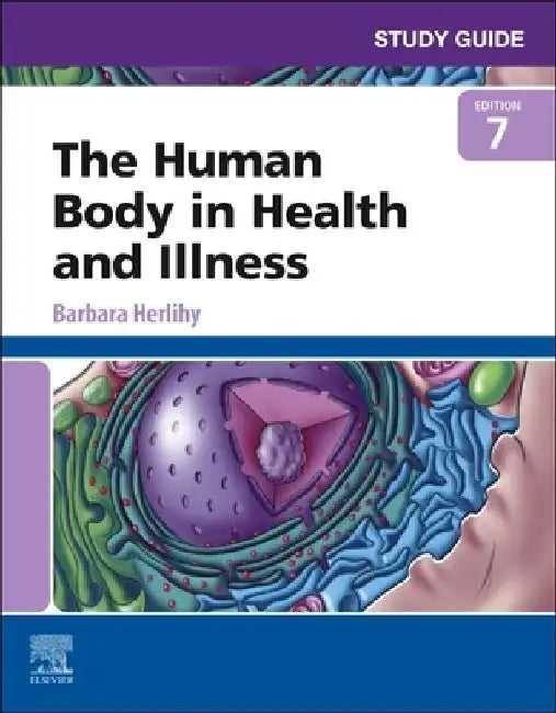 Study Guide for the Human Body in Health and Illness by Barbara Herlihy