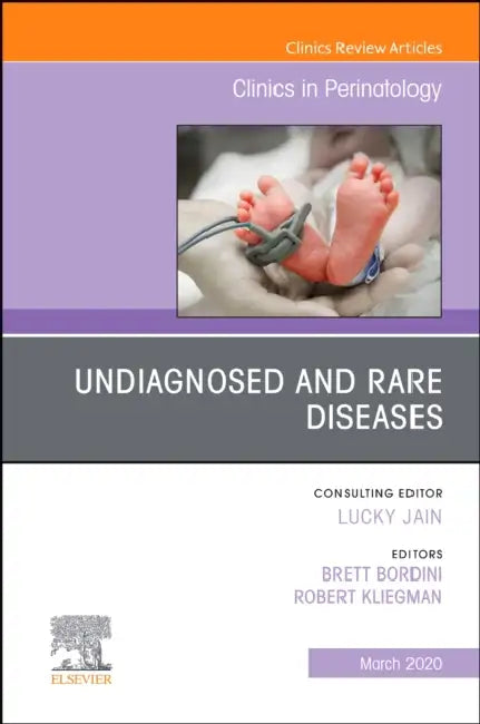 Undiagnosed and Rare Diseases, an Issue of Clinics in Perinatology: Volume 47-1 by Robert Kliegman, Brett J. Bordini