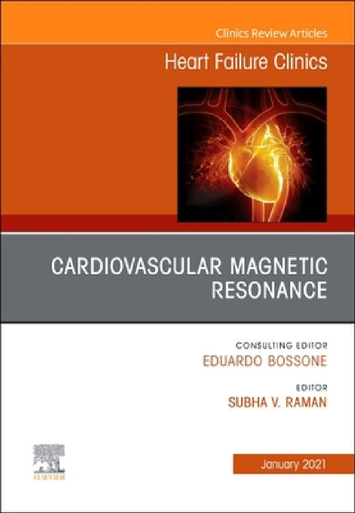 Cardiovascular Magnetic Resonance, an Issue of Heart Failure Clinics: Volume 17-1 by Subha V. Raman