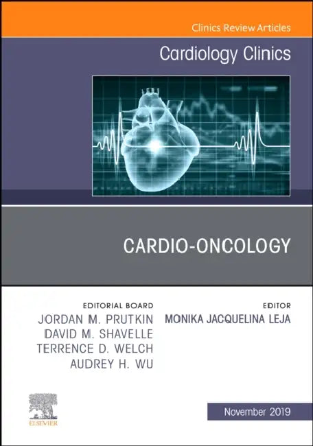 Cardio-Oncology, an Issue of Cardiology Clinics: Volume 37-4 by Monika Jacquelin Leja