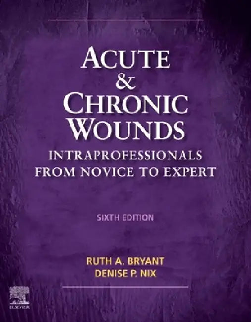 Acute and Chronic Wounds: Intraprofessionals from Novice to Expert by Ruth Bryant