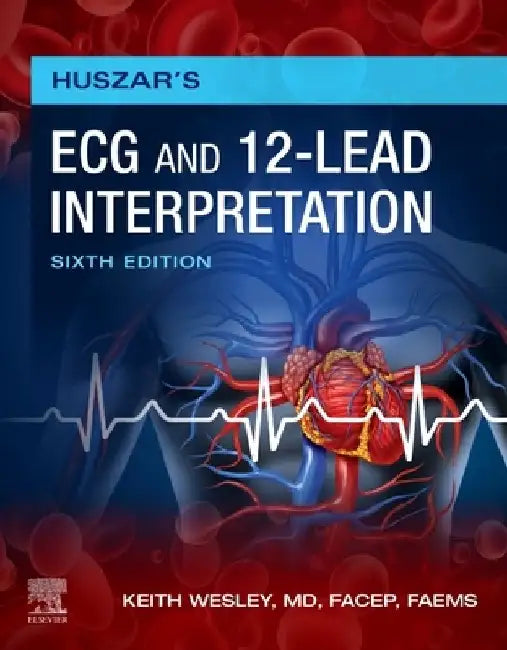 Huszar's ECG and 12-Lead Interpretation by Keith Wesley