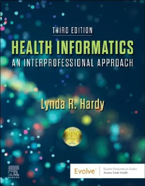 Health Informatics: An Interprofessional Approach by Lynda R. Hardy
