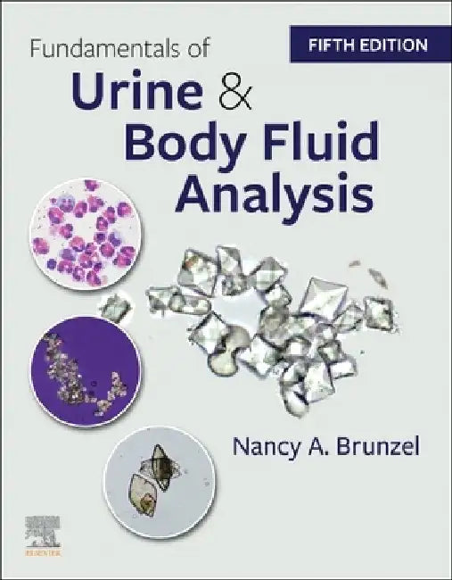 Fundamentals of Urine and Body Fluid Analysis by Nancy A. Brunzel