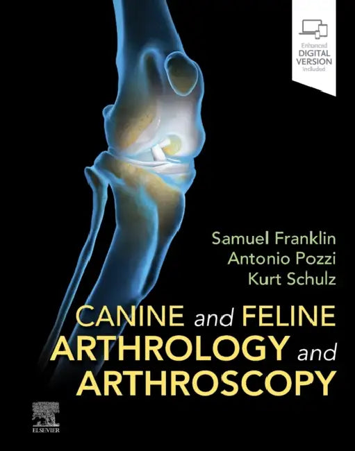 Canine and Feline Arthrology and Arthroscopy by Samuel Patrick Franklin, Antonio Pozzi, Kurt Schulz