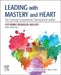 Leading with Mastery and Heart: The Coaching Companion for Thriving Nurse Leaders by Catherine Robinson-Walker