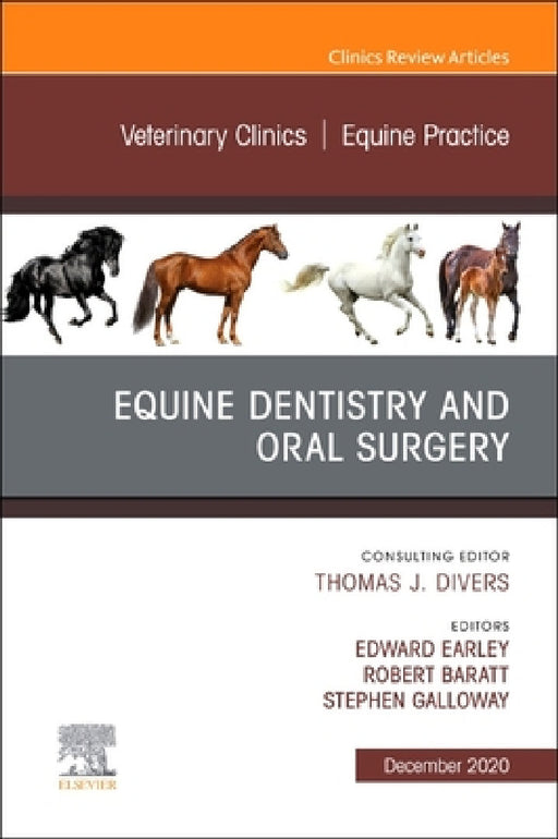 Veterinary Clinics: Equine Practice, an Issue of Veterinary Clinics of North America: Equine Practice: Volume 36-3 by Edward T. Earley, Robert M. Baratt, Stephen Galloway