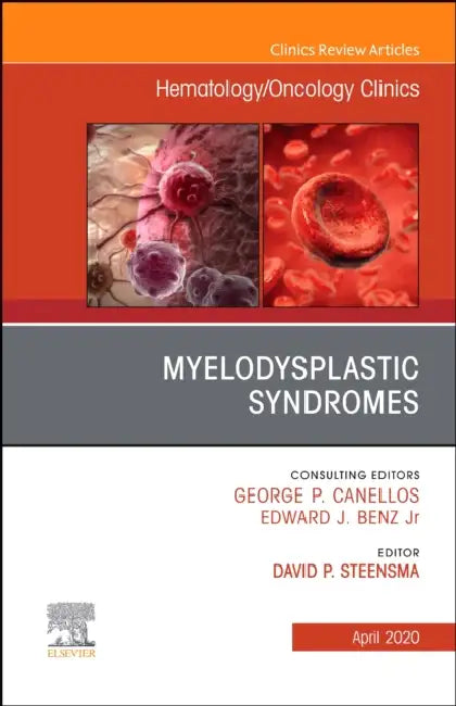 Myelodysplastic Syndromes, an Issue of Hematology/Oncology Clinics of North America: Volume 34-2 by David Steensma