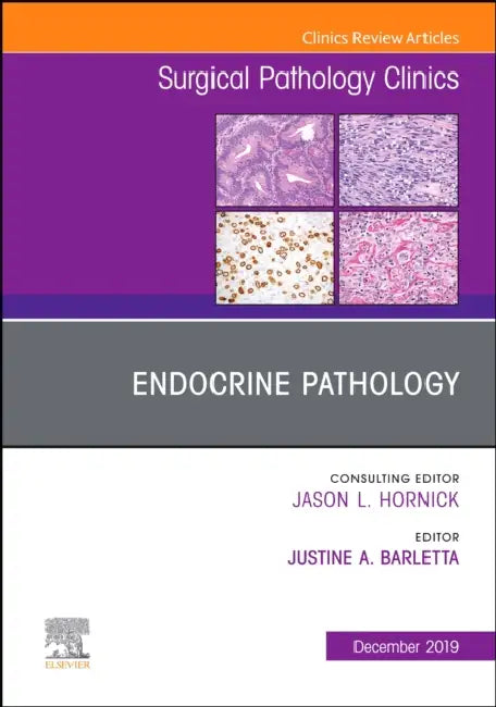 Endocrine Pathology, an Issue of Surgical Pathology Clinics: Volume 12-4 by Justine A. Barletta