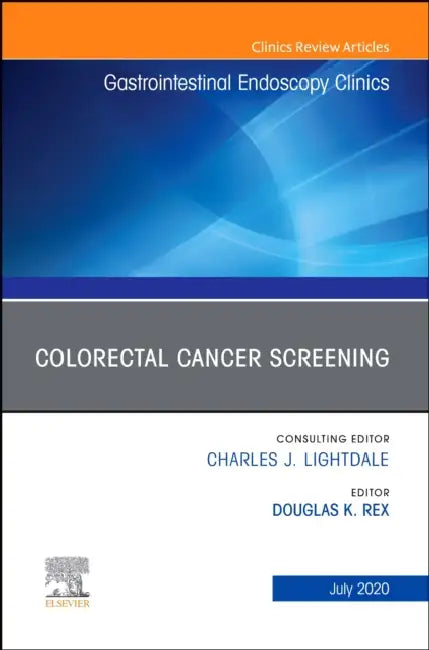 Colorectal Cancer Screening, an Issue of Gastrointestinal Endoscopy Clinics: Volume 30-3 by Douglas K. Rex