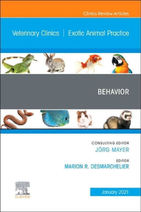 Behavior, an Issue of Veterinary Clinics of North America: Exotic Animal Practice: Volume 24-1 by Marion Desmarchelier