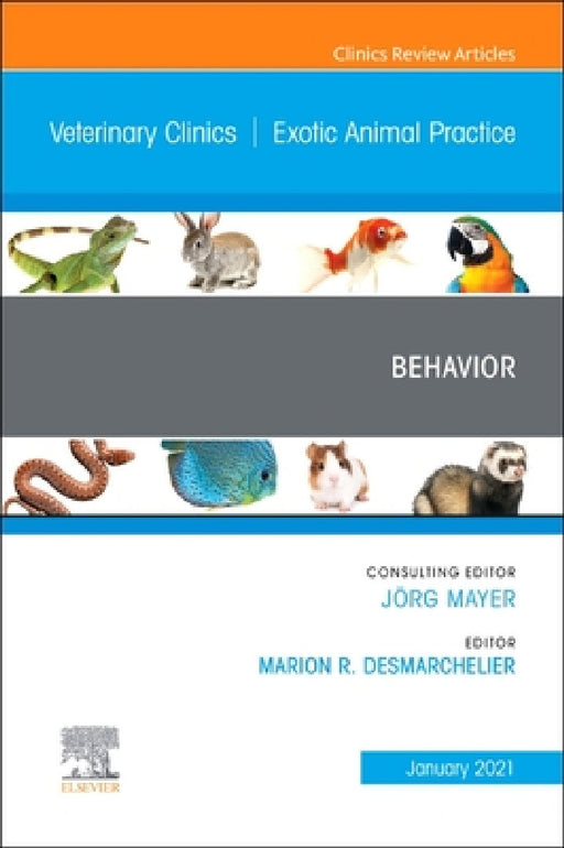 Behavior, an Issue of Veterinary Clinics of North America: Exotic Animal Practice: Volume 24-1 by Marion Desmarchelier
