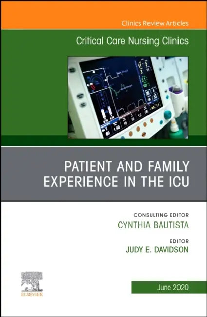 Patient and Family Experience in the Icu, an Issue of Critical Care Nursing Clinics of North America: Volume 32-2 by Judy E. Davidson
