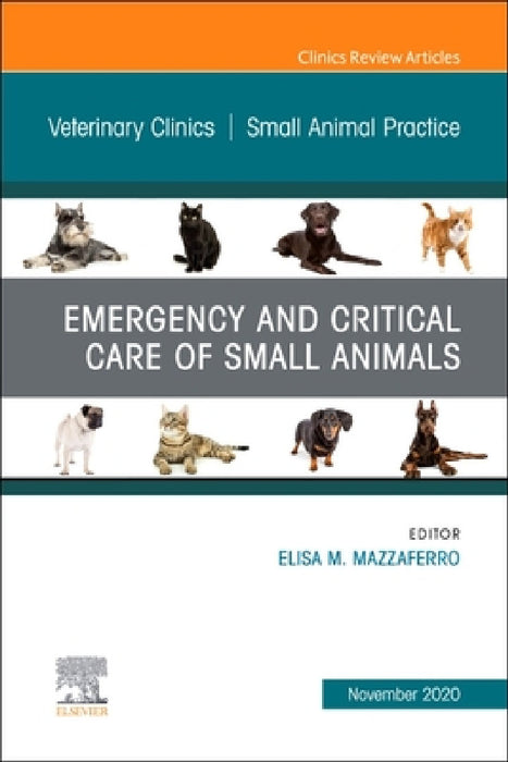 Emergency and Critical Care of Small Animals, an Issue of Veterinary Clinics of North America: Small Animal Practice: Volume 50-6 by Elisa Mazzaferro