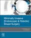 Minimally Invasive (Endoscopic & Robotic) Breast Surgery by Chi Wei Mok, Hung-Wen Lai